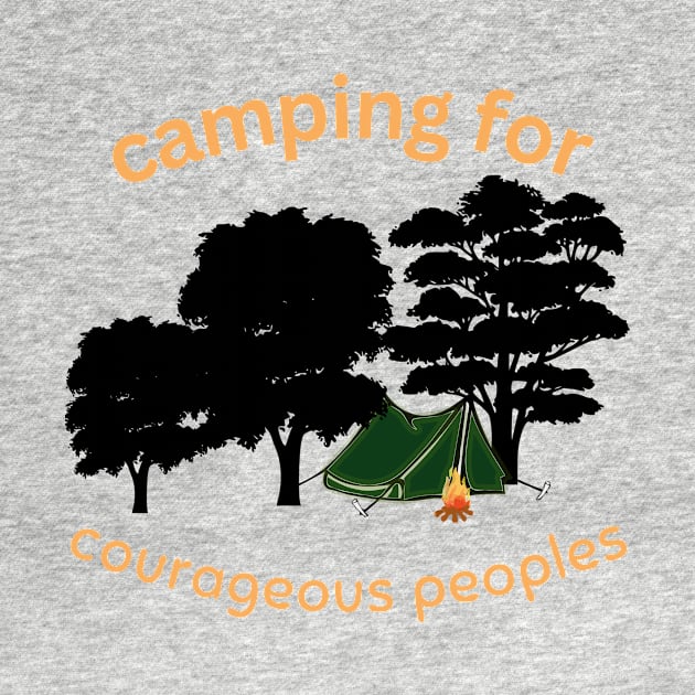 Camping is for courageous People by NurHive